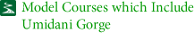 Model Courses which Include Umidani Gorge